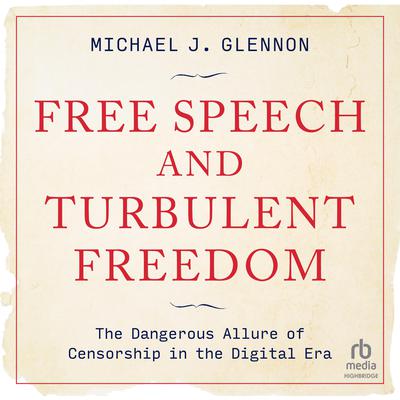 Free Speech and Turbulent Freedom by Michael J. Glennon audiobook