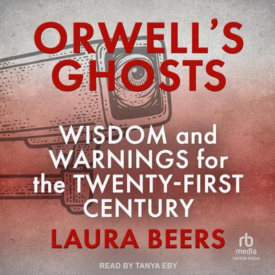 Orwell's Ghosts by Laura Beers audiobook