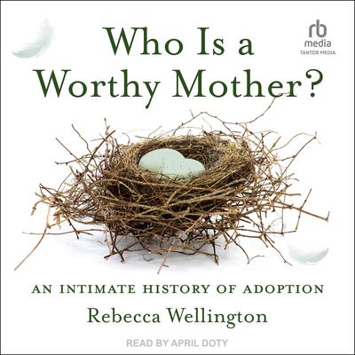 Who Is a Worthy Mother? by Rebecca Wellington audiobook