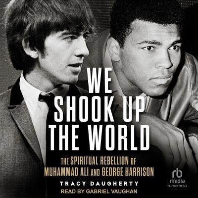 We Shook Up the World by Tracy Daugherty audiobook