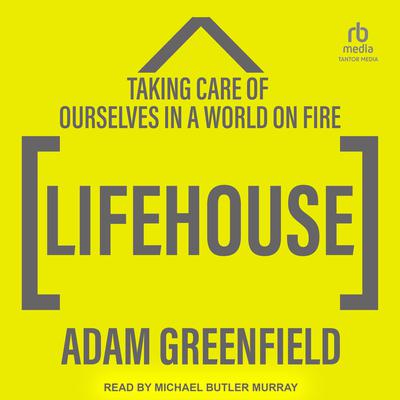 Lifehouse by Adam Greenfield audiobook