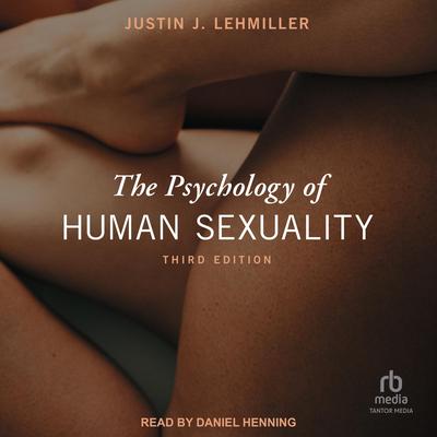 The Psychology of Human Sexuality by Justin J. Lehmiller audiobook
