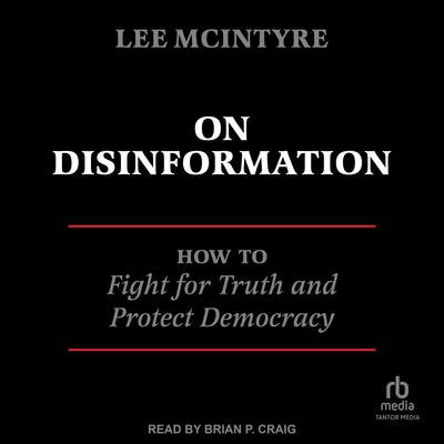 On Disinformation by Lee McIntyre audiobook