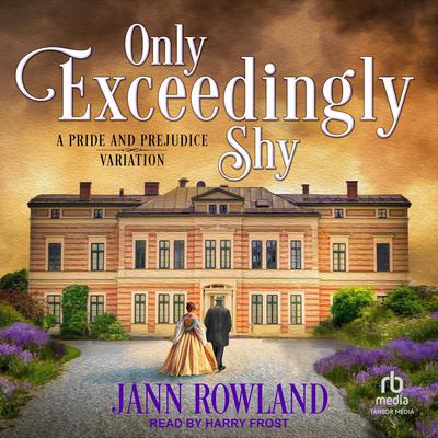 Only Exceedingly Shy by Jann Rowland audiobook
