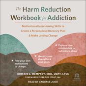 The Harm Reduction Workbook for Addiction by  Kristen L. Dempsey, EDD, LMFT, LPCC audiobook