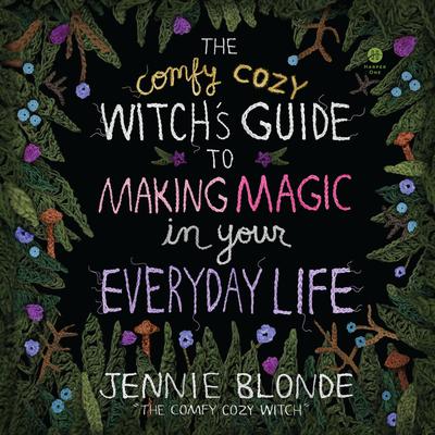 The Comfy Cozy Witch’s Guide to Making Magic in Your Everyday Life by Jennie Blonde audiobook