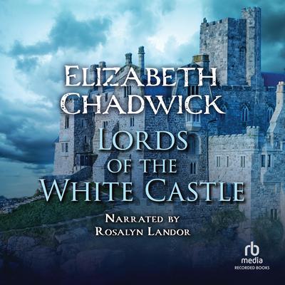 Lords of the White Castle by Elizabeth Chadwick audiobook