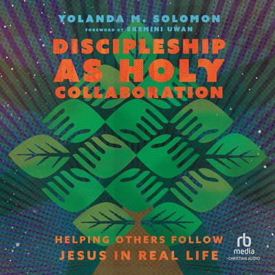 Discipleship as Holy Collaboration by Yolanda Solomon audiobook