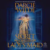The Secret of the Lady's Maid by  Darcie Wilde audiobook