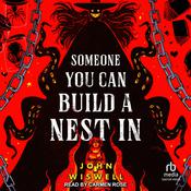 Someone You Can Build a Nest In by  John Wiswell audiobook