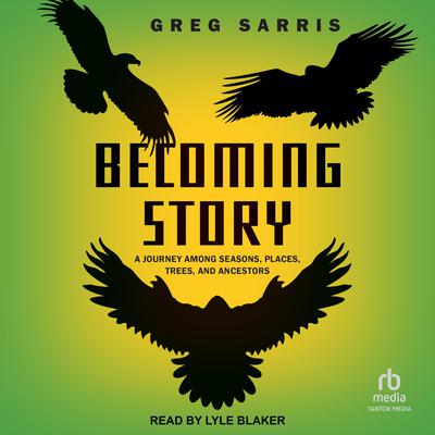 Becoming Story by Greg Sarris audiobook