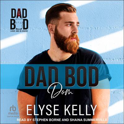 Dad Bod Dom by Elyse Kelly audiobook