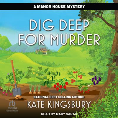 Dig Deep for Murder by Kate Kingsbury audiobook