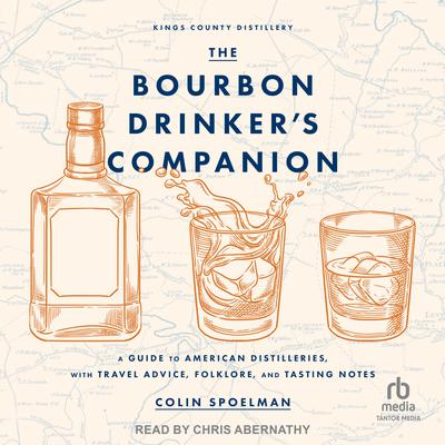 The Bourbon Drinker’s Companion by Colin Spoelman audiobook