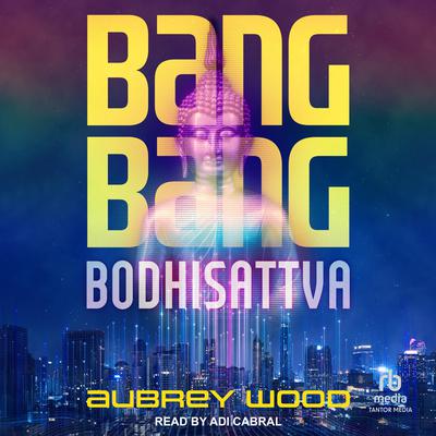 Bang Bang Bodhisattva by Aubrey Wood audiobook