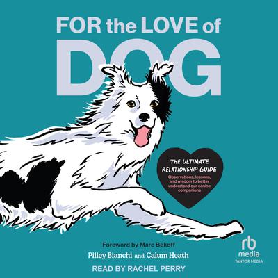 For the Love of Dog by Pilley Bianchi audiobook