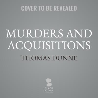 Murders and Acquisitions by Thomas Dunne audiobook