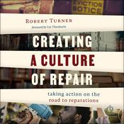 Creating a Culture of Repair by  Robert Turner audiobook