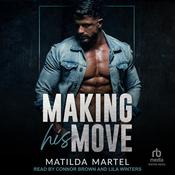 Making His Move by  Matilda Martel audiobook