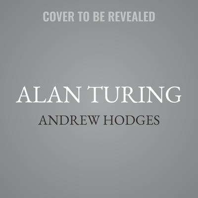 Alan Turing by Andrew Hodges audiobook