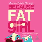 Because Fat Girl by  Lauren Marie Fleming audiobook