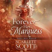 Forever Her Marquess by  Scarlett Scott audiobook
