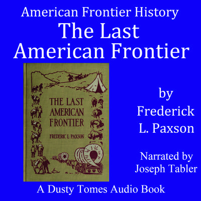 The Last American Frontier by Frederic Logan Paxson audiobook