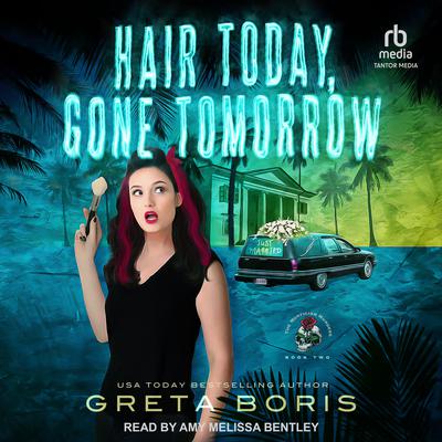 Hair Today, Gone Tomorrow by Greta Boris audiobook