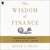 The Wisdom of Finance by  Mihir Desai audiobook