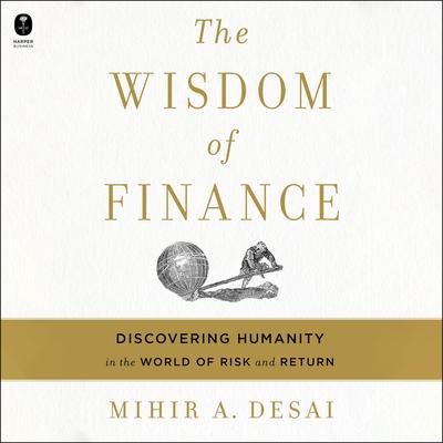 The Wisdom of Finance by Mihir Desai audiobook