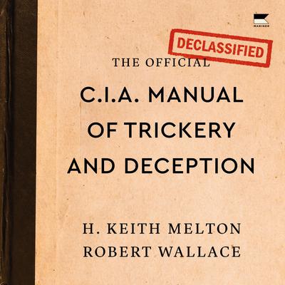 The Official CIA Manual of Trickery and Deception by H. Keith Melton audiobook