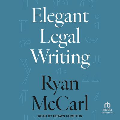 Elegant Legal Writing by Ryan McCarl audiobook