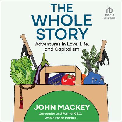 The Whole Story by John Mackey audiobook