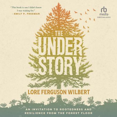 The Understory by Lore Ferguson Wilbert audiobook