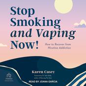 Stop Smoking and Vaping Now! by  Karen Casey audiobook