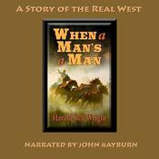 When a Man’s a Man by  H. B. Wright audiobook
