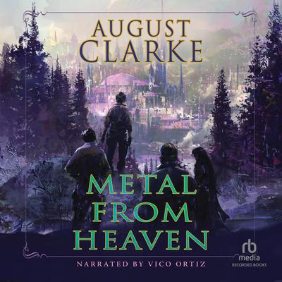 Metal from Heaven by August Clarke audiobook