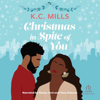 Christmas in Spite of You by K. C. Mills audiobook
