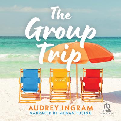 The Group Trip by Audrey Ingram audiobook