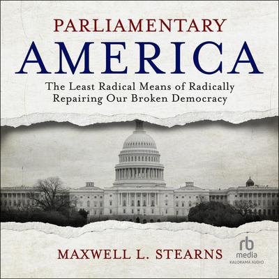 Parliamentary America by Maxwell L. Stearns audiobook