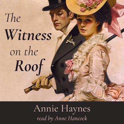 The Witness on the Roof by Annie Haynes audiobook