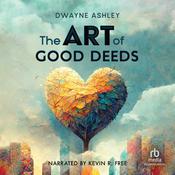The Art of Good Deeds by  Dwayne Ashley audiobook