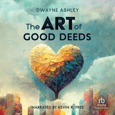 The Art of Good Deeds by Dwayne Ashley audiobook