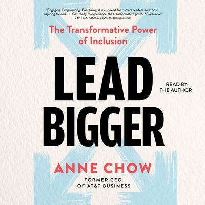 Lead Bigger by Anne Chow audiobook