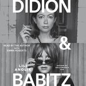 Didion and Babitz by  Lili Anolik audiobook