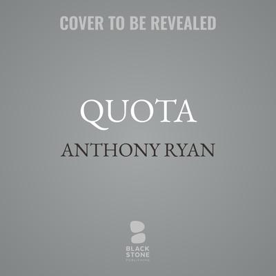 Quota by Anthony Ryan audiobook