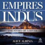 Empires of the Indus by  Alice Albinia audiobook
