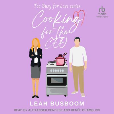 Cooking for the CEO by Leah Busboom audiobook
