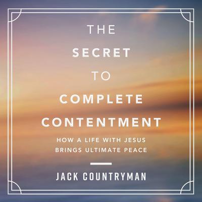 The Secret to Complete Contentment by Jack Countryman audiobook