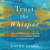 Trust the Whisper by  Kathy Izard audiobook